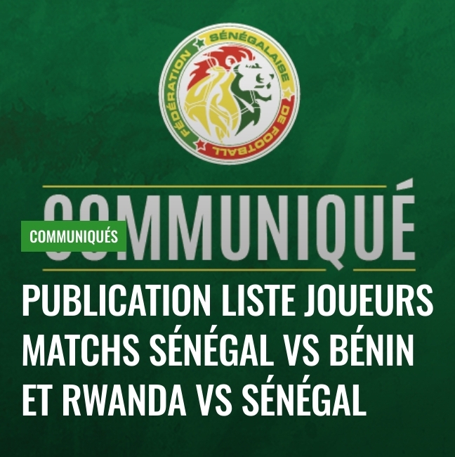 Communiqué : Publication liste joueurs matchs Sénégal vs Bénin et Rwanda vs Sénégal